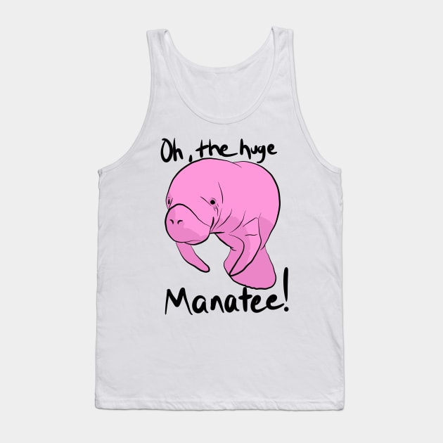 Oh, The HUGE MANATEE! Tank Top by ChristophZombie